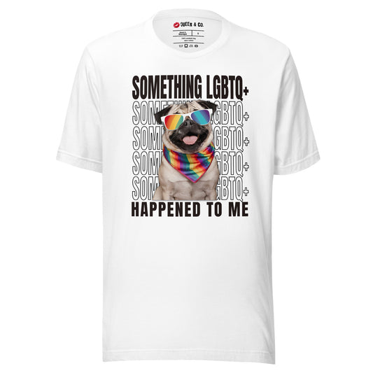 Something LGBTQ+ Happened To Me - Camiseta de manga corta unisex